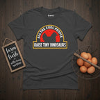 Raise Tiny Dinosaurs T-Shirt