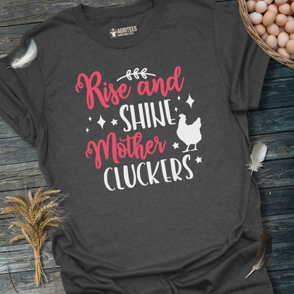 Rise And Shine MorherCluckers T-Shirt