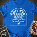 She Loved Her Chickens T-Shirt