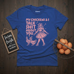 My Chickens And I Talk Shit About You Pin-up T-Shirt