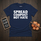 Spread Compost Not Hate Gardening T-Shirt