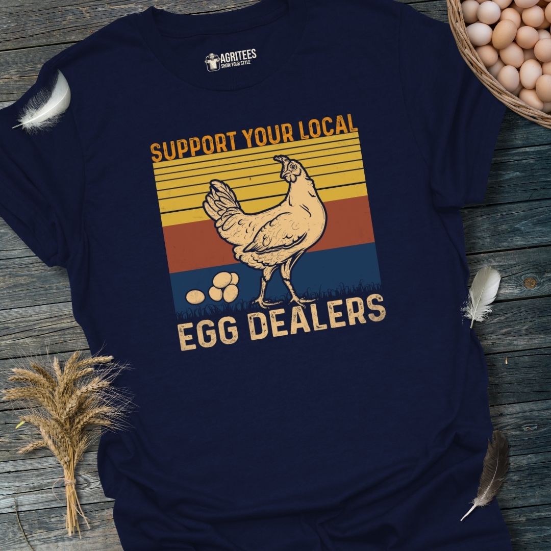 Support Your Local Egg Dealers T-Shirt