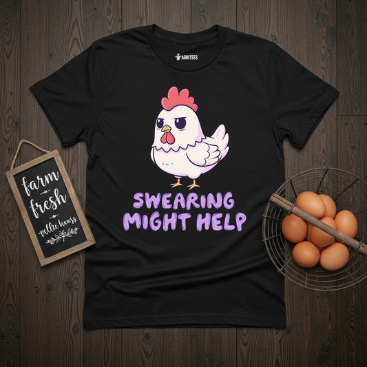 Swearing Might Help Chicken T-Shirt