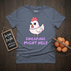 Swearing Might Help Chicken T-Shirt