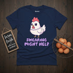 Swearing Might Help Chicken T-Shirt
