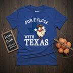 Don't Cluck With Texas T-Shirt