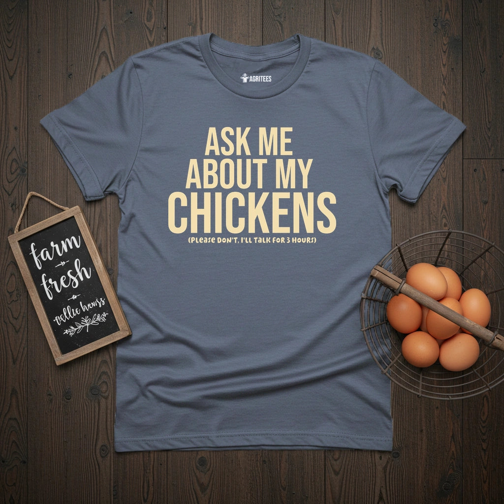 Ask Me About Chickens  T-Shirt