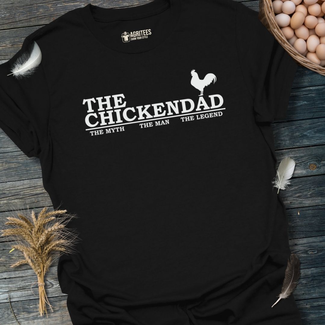 The Chicken Dad. The Man. The Myth. The Legend T-Shirt