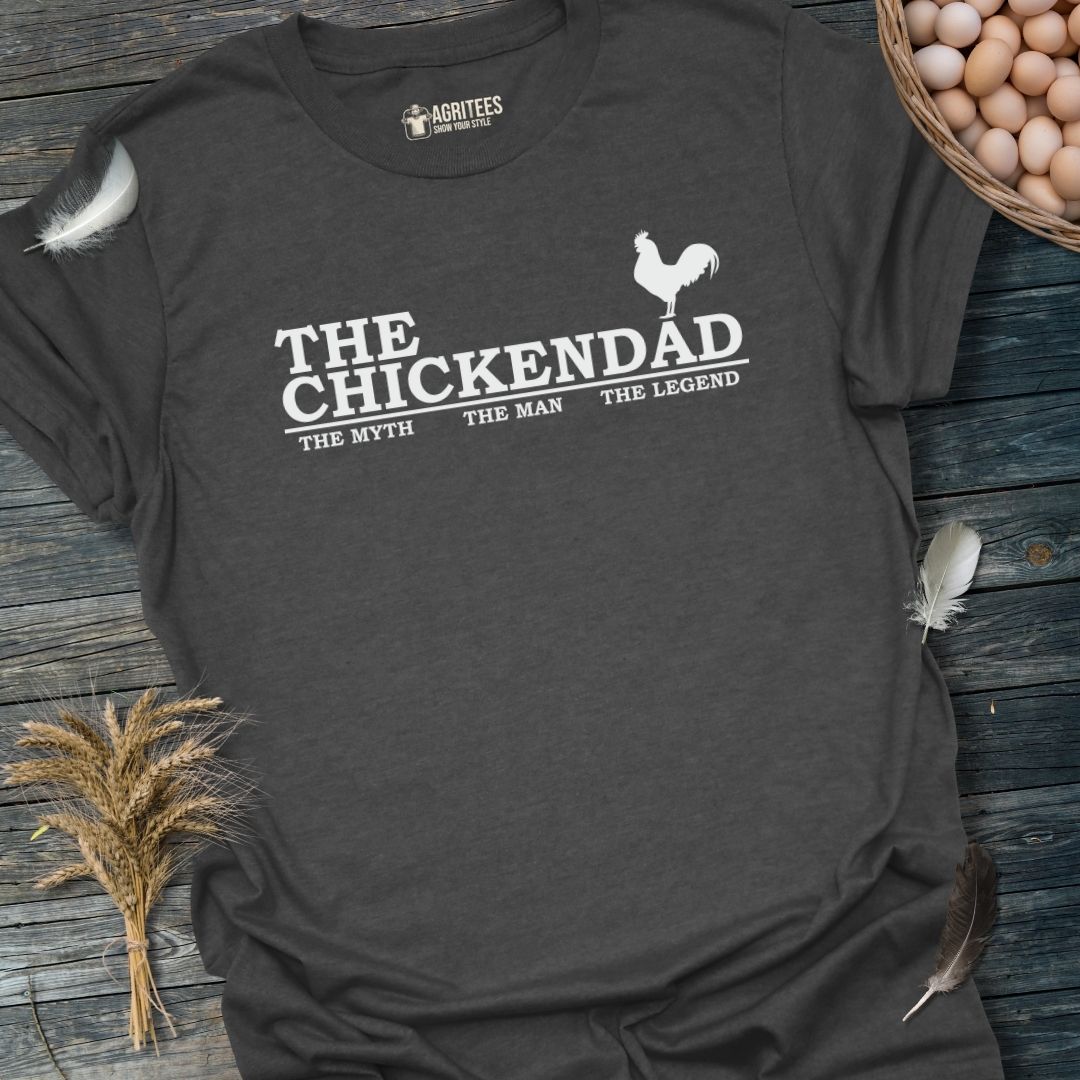 The Chicken Dad. The Man. The Myth. The Legend T-Shirt