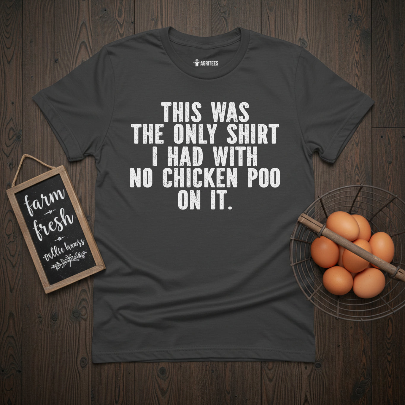 This Was The Only Shirt I Had With No Chicken Poo On It T-Shirt