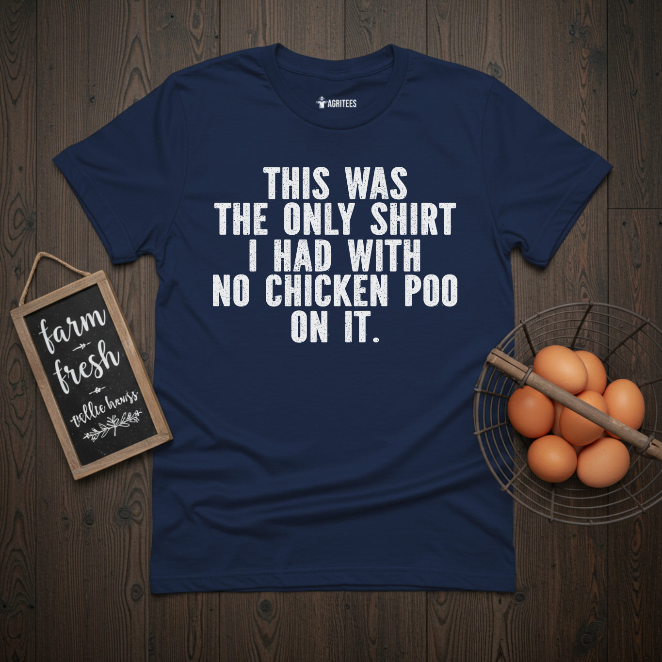 This Was The Only Shirt I Had With No Chicken Poo On It T-Shirt