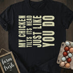 My Chicken Tilts Its Head Just Like You Do T-Shirt