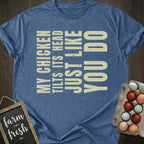 My Chicken Tilts Its Head Just Like You Do T-Shirt