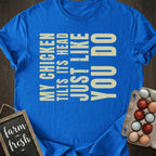 My Chicken Tilts Its Head Just Like You Do T-Shirt