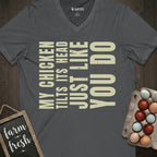 My Chicken Tilts Its Head Just Like You Do V-Neck