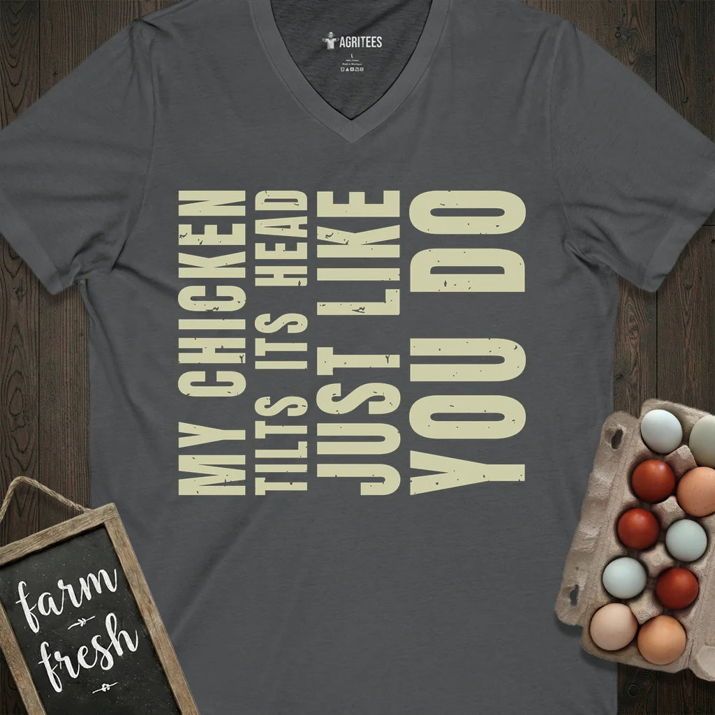 My Chicken Tilts Its Head Just Like You Do V-Neck