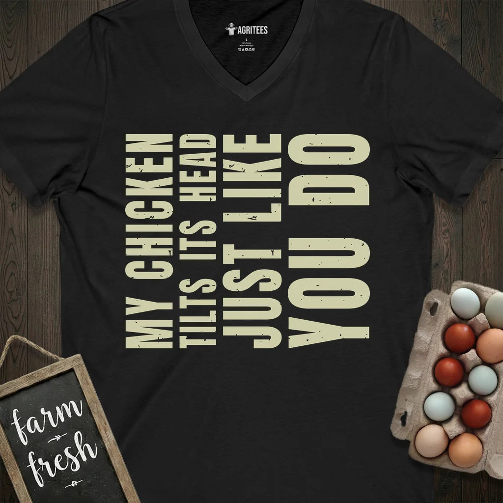 My Chicken Tilts Its Head Just Like You Do V-Neck