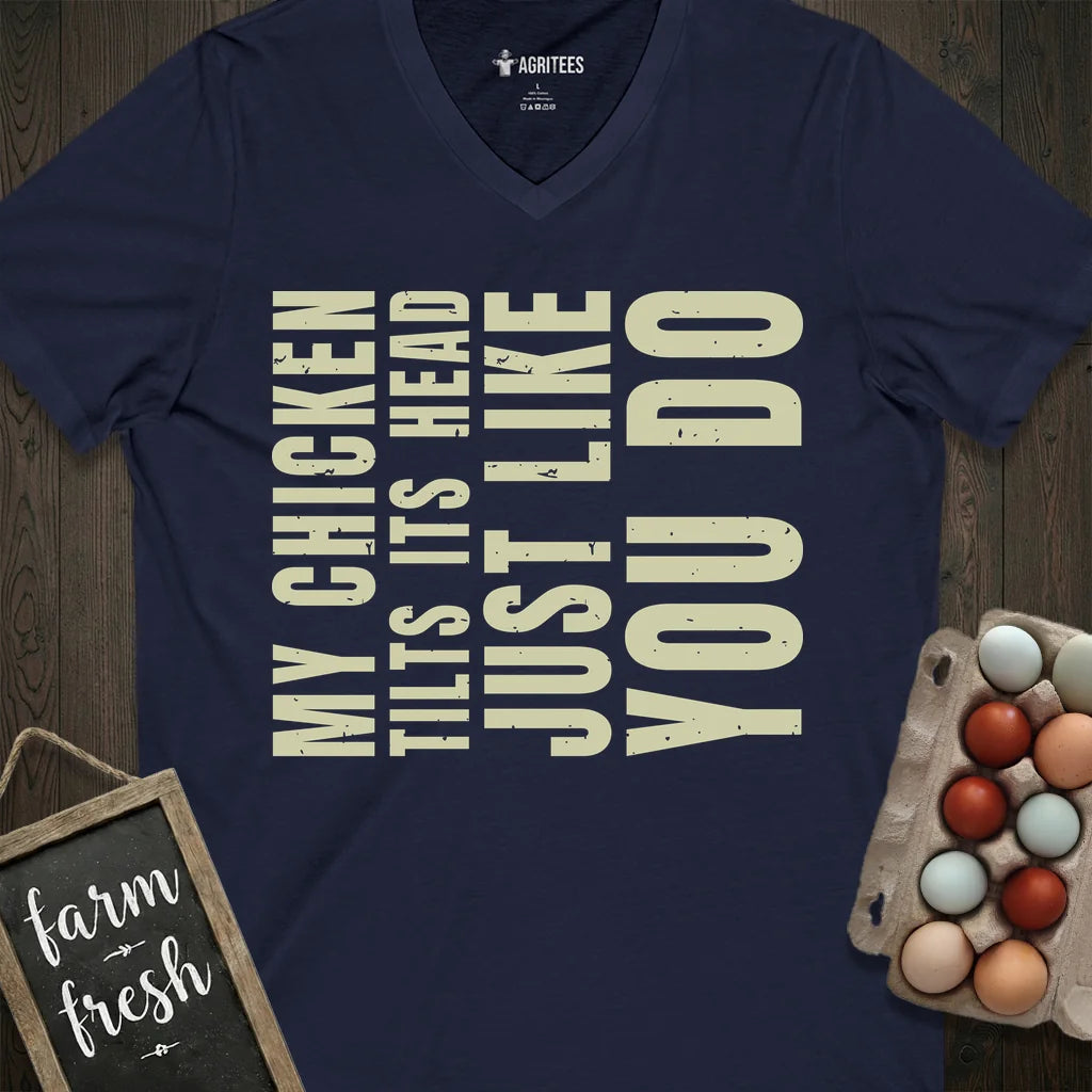 My Chicken Tilts Its Head Just Like You Do V-Neck