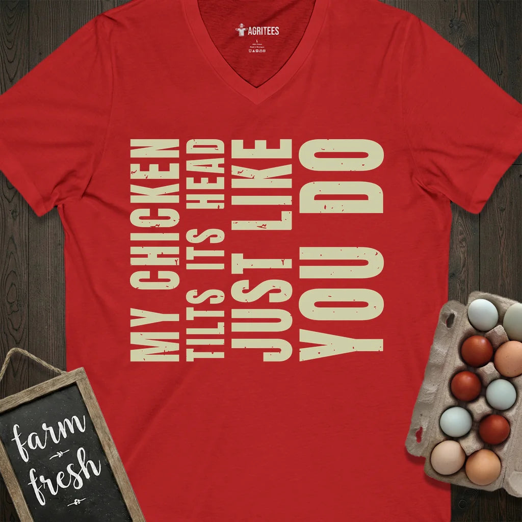 My Chicken Tilts Its Head Just Like You Do V-Neck