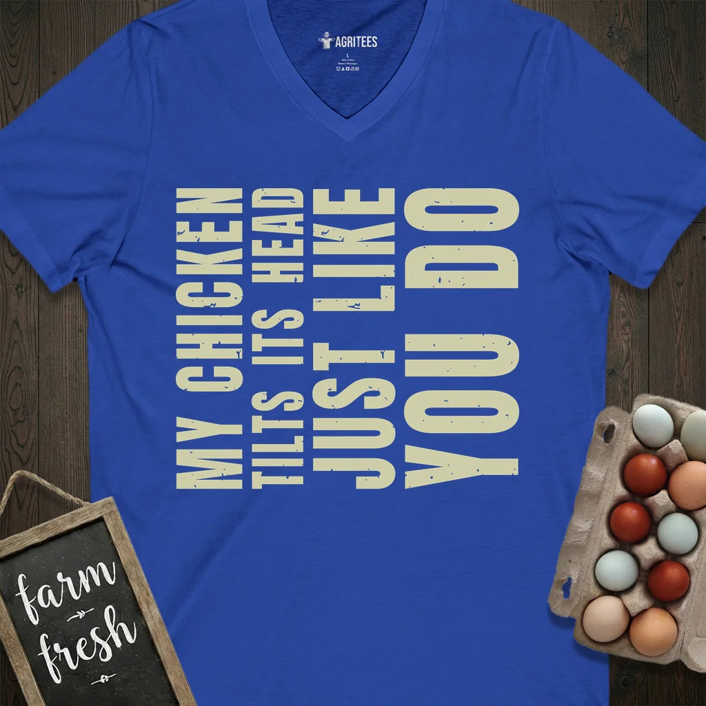 My Chicken Tilts Its Head Just Like You Do V-Neck