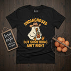 Undiagnosed Chicken  T-Shirt