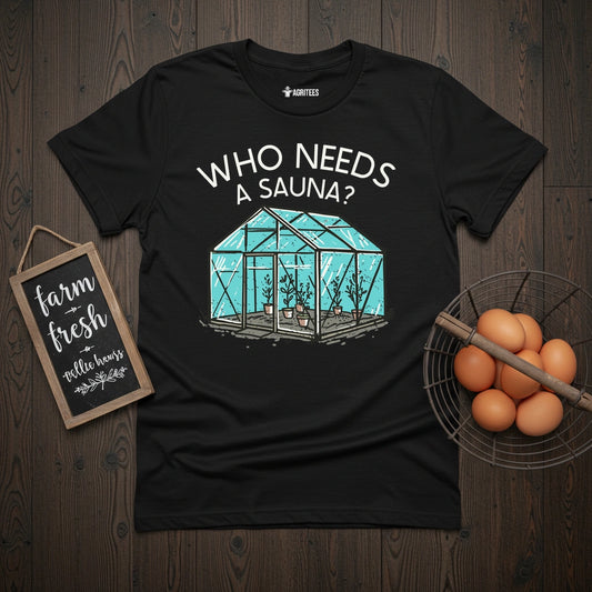 Who Needs a Sauna T-Shirt