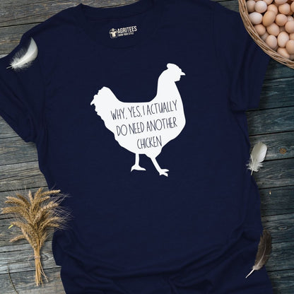 Why Yes I Actually Do Need Another Chicken T-Shirt